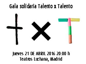<strong>Gala Solidaria Talento x Talento</strong>: Jueves 21 de Abril 20:00h Teatros Luchana. Ven y disfruta de la magia. Compra tu entrada ahora.
